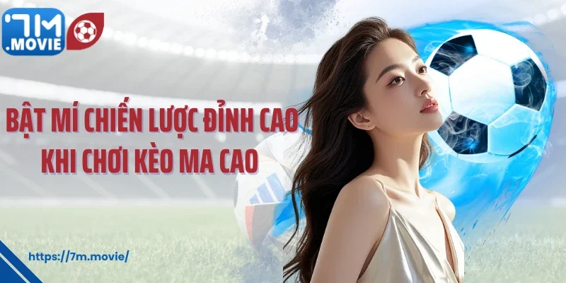 Bật mí chiến lược đỉnh cao khi chơi kèo Ma Cao