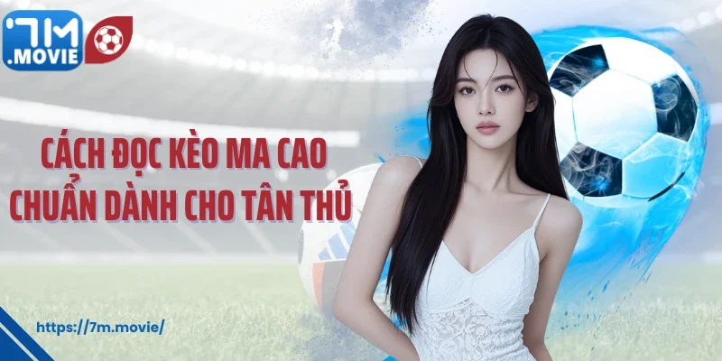 Cách đọc kèo Ma Cao chuẩn dành cho tân thủ