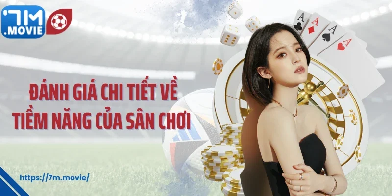 Đánh giá chi tiết về tiềm năng của sân chơi