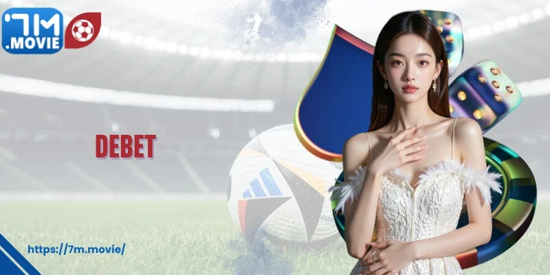 Trải Nghiệm Sân Chơi Cực Chất Tại Nền Tảng Giải Trí Debet 2025