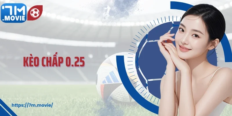 Kèo Chấp 0.25: Chiến Thuật Đơn Giản Nhưng Siêu Hiệu Quả