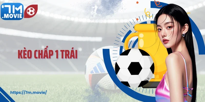 Kèo Chấp 1 Trái: Bí Mật Thắng Cược Mà Ít Người Chia Sẻ