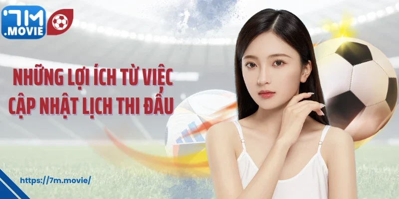 Những lợi ích từ việc cập nhật lịch thi đấu