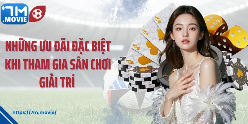Những ưu đãi đặc biệt khi tham gia sân chơi giải trí
